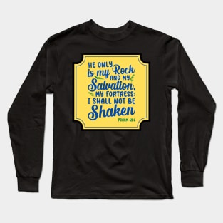 He Only Is My Rock And My Salvation Long Sleeve T-Shirt